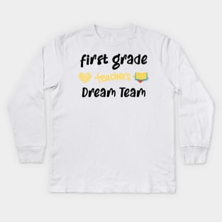 First Grade Teacher Dream Team Kids Long Sleeve T-Shirt